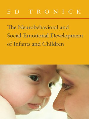 cover image of The Neurobehavioral and Social-Emotional Development of Infants and Children (Norton Series on Interpersonal Neurobiology)